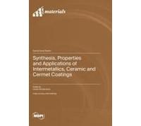 Synthesis, Properties And Applications Of Intermetallics, Ceramic And Cermet Coatings