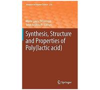 Synthesis, Structure And Properties Of Poly(Lactic Acid)