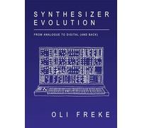 Synthesizer Evolution: From Analogue to Digital and Back