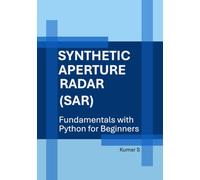 Synthetic Aperture Radar (SAR): Fundamentals with Python for Beginners