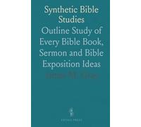Synthetic Bible Studies: Outline Study of Every Bible Book, Sermon and Bible Exposition Ideas