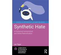 Synthetic Hate AI-Enhanced Antisemitism and Online Radicalization - Lev Topor - Routledge - ebook (ePub) - Livre