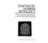 Synthetic Human Intellect: Memory, Identity, and Governance for Trustworthy Agent Systems: A Field Guide Drawn from Building Alfred