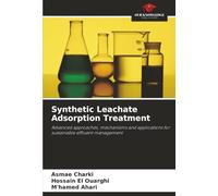 Synthetic Leachate Adsorption Treatment: Advanced approaches, mechanisms and applications for sustainable effluent management