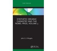 Synthetic Organic Chemistry And The Nobel Prize, Volume 3