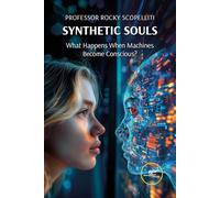 SYNTHETIC SOULS: What Happens When Machines Become Conscious?