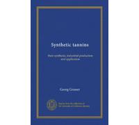 Synthetic tannins: their synthesis, industrial production and application