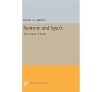 Syntony And Spark 8211 The Origins O Hugh G J Aitken, (Auteur)
