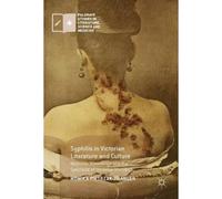 Syphilis In Victorian Literature And Culture