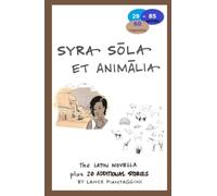 Syra sola et animalia: The Latin Novella Plus 20 Additional Stories