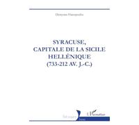 Syracuse, capitale de Sicile hellénique (733-212 av. J.-C.)