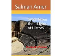 Syria From the Lights of History...: ... to Assad’s Prisons