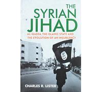 Syrian Jihad: Al-Qaeda, The Islamic State and The Evolution of an Insurgency