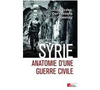 Syrie - Anatomie d'une guerre civile