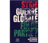 Syrie, guerre globale : fin de partie ?