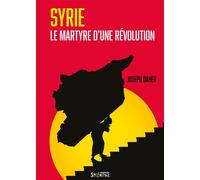Syrie, le martyre d'une révolution - Joseph Daher - Syllepse Eds - broché - Essai