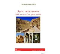 Christine Malgorn – Syrie, mon amour – 1860, au coeur d'une guerre oubliée – Broché