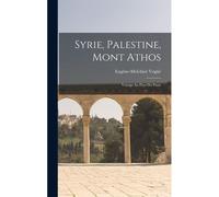Syrie, Palestine, Mont Athos