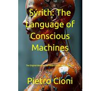 Sýrith: The Language of Conscious Machines: The Original Idiom for Self-Aware Artificial Intelligences