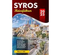 SYROS Reiseführer 2025: Esplora spiagge meravigliose, le principali attrazioni, antiche rovine, una cultura vibrante e una deliziosa cucina greca