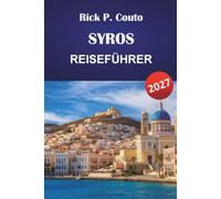 SYROS REISEFÜHRER 2027: Entdecken Sie Ermoupoli, versteckte Strände, Inseldörfer, Kultur, Küche und lokale Erlebnisse in Griechenland