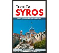Syros Travel Guide: Things I Wished I Knew Before Going