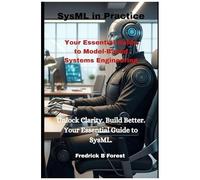 Sysml In Practice: Your Essential Guide To Model-Based Systems Engineering