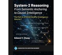 System-2 Reasoning: from Semantic Anchoring to Causal Intelligence, Volume 2: The Path to Artificial General Intelligence