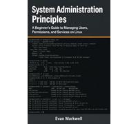 System Administration Principles: A Beginner's Guide to Managing Users, Permissions, and Services on Linux