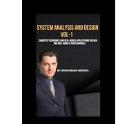 System analysis and design VOL-1: Concepts techniques and real world applications for bca BBA mca MBA& IT professionals