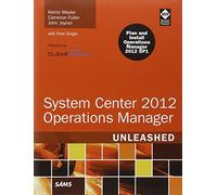 System Center 2012 Operations Manager: Unleashed