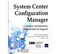 System Center Configuration Manager: Concepts, Architecture, Déploiement et Support