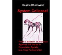 System Collapse! From a System of Violence Against the Horse in Equestrian Sports to a True Partner-ship!