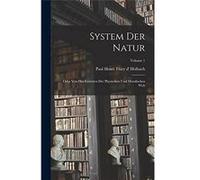 System Der Natur Oder Von Den Gesetzen Der Physischen Und Moralischen Welt Volume 1 - Creative Media Partners LLC - Creative Media Partners LLC - Livre en Creative Media Partners LLCCreative Media Par