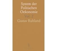 System der Politischen Oekonomie: I und II Band, Allgemeine Volkswirtschaftslehre; Entwickelungsgeschichte der Völker