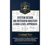 System Design Job Interview Mastery: A High-Level Approach: The Interview That Determines Your Career Trajectory