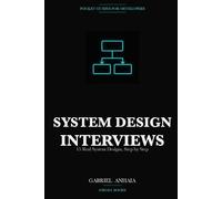 System Design Pocket Guide: Interviews: 15 Real System Designs, Step by Step