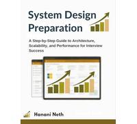 System Design Preparation: A Step-by-Step Guide to Architecture, Scalability, and Performance for Interview Success