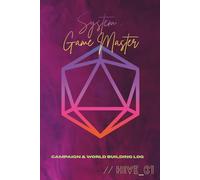 SYSTEM : GAME MASTER: Campaign & World Building Log - Notizbuch für Spielleiter, 5. Edition, Sci-Fi & Fantasy TTRPG - Inkl. NPC Tracker, Session Log & Hex Grid