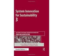 System Innovation for Sustainability 3: Case Studies in Sustainable Consumption and Production ? Food and Agriculture - [Livre en VO] Ursula Tischner, Eivind Stø, Unni Kjærnes, Arnold Tukker (Auteur)