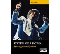 System Of A Down, Apocalypse Hollywood - Ben Myers - Camion Blanc Eds - relié - Essai