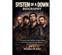 SYSTEM OF A DOWN BIOGRAPHY: The story of Artistic rebellion, Armenian Heritage and fearless musical band that challenged power and convention