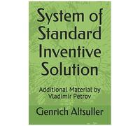 System Of Standard Inventive Solution: Additional Material By Vladimir Petrov (Triz)