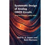 Systematic Design Of Analog Cmos Circuit Paul G A Universite Catholique De Louvain Jespers, Murmann Belgium , California Boris Stanford University (Auteur)