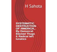SYSTEMATIC DESTRUCTION OF AMERICA: By Democrat Elected Thugs & Radical left lunatics