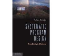 Systematic Program Design - Liu Yanhong Annie Stony Brook University State University of New York - Cambridge University Press - Livre en Anglais - Paperb Liu Yanhong Annie Stony Brook University Stat