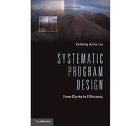 Systematic Program Design - Liu Yanhong Annie Stony Brook University State University of New York - Cambridge University Press - Livre en Anglais - Hardba Liu Yanhong Annie Stony Brook University Stat