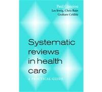 Systematic Reviews in Health Care Chris Bain, Graham Colditz, Les Irwig (Auteur)