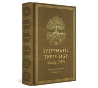 Systematic Theology: Esv Study Bible, Theology Rooted in the Word of God, Ochre