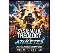 Systematic Theology For Athletes: A 52-W aith & Performance Playbook To Build Mental Toughness, And Identity In Christ